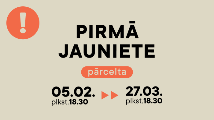 Pārcelta 5. februāra izrāde PIRMĀ JAUNIETE